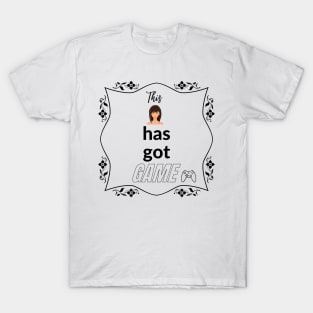 This Girl Has Got Game T-Shirt